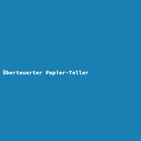 Überteuerter Papier-Teller