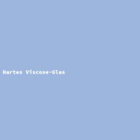 Hartes Viscose-Glas