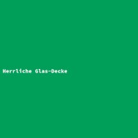 Herrliche Glas-Decke