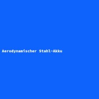 Aerodynamischer Stahl-Akku