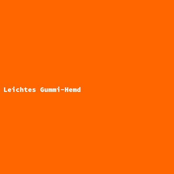 Leichtes Gummi-Hemd